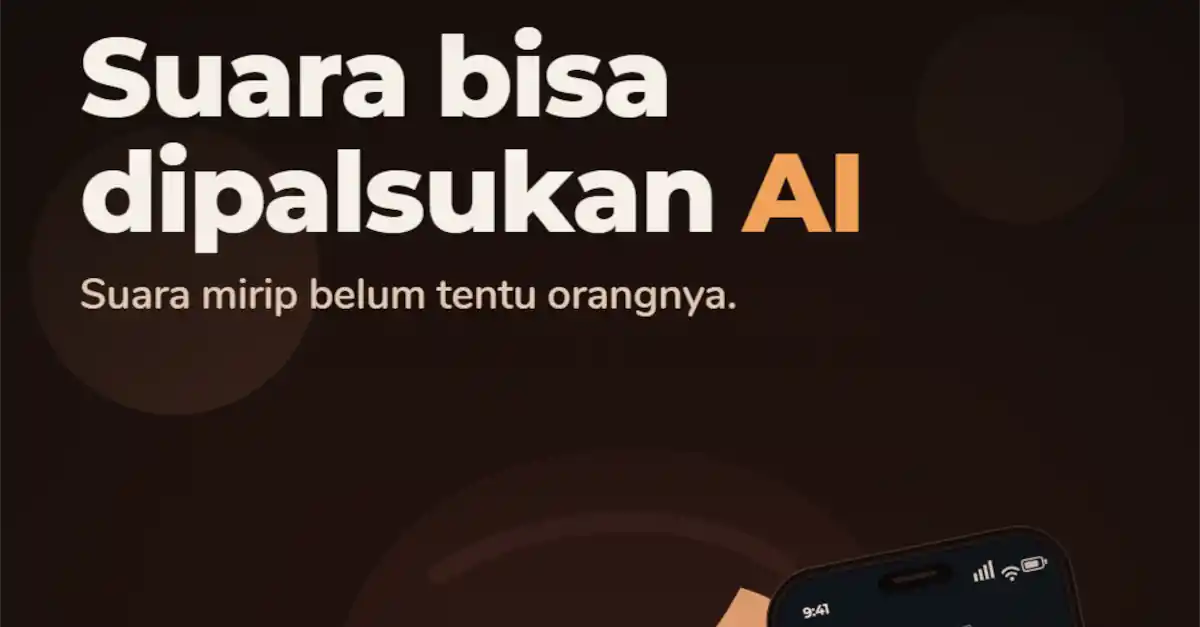 Waspada! Suara Orang Terdekat Bisa Dipalsukan AI