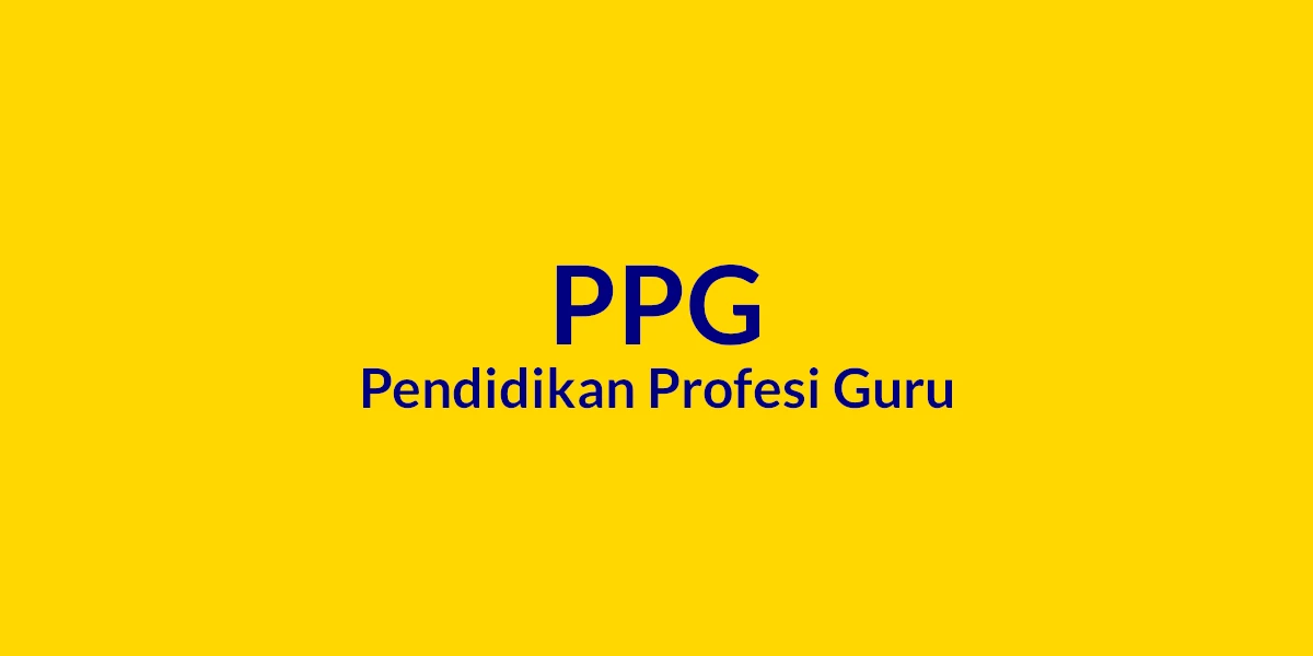 Informasi terbaru seputar Pendidikan Profesi Guru (PPG) Tahun 2023