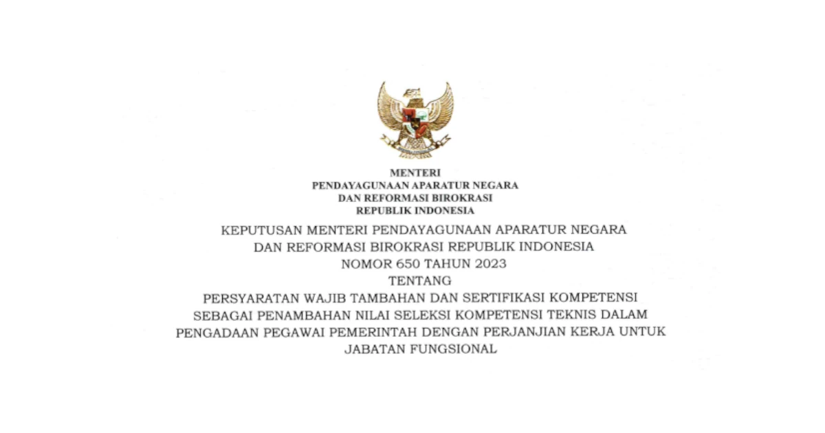 Keputusan Menteri Pendayagunaan Aparatur Negara dan Reformasi Birokrasi Nomor 650 Tahun 2023 tentang Persyaratan Wajib Tambahan dan Sertifikasi Kompetensi Sebagai Penambahan Nilai Seleksi Kompetensi Teknis Dalam Pengadaan Pegawai Pemerintah Dengan Perjanjian Kerja Untuk Jabatan Fungsional